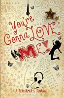 You're Gonna Love Me!: A Performer's Journal 076243824X Book Cover