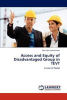 Access and Equity of Disadvantaged Group in TEVT: A case of Nepal 3846591858 Book Cover