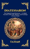 Diatessaron: The Original Gospel Harmony - A Unified Narrative of the Life, Ministry, and Teachings of Jesus Christ (Library of Alexandria - Esoteric) 1807528049 Book Cover