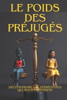 Le Poids des Préjugés : Déconstruire les Stéréotypes qui Nous Façonnent: Guide Pratique pour Une Société Inclusive (French Edition) B0F1TBHFNV Book Cover