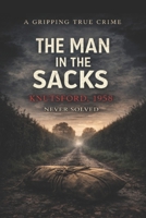 The Man In The Sacks: Knutsford 1958, Never Solved B0GNHBDXRZ Book Cover