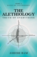 The Alethiology: Truth of Everything 1489728996 Book Cover