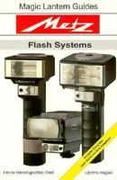 Metz Flash Systems (Magic Lantern Guides) 1883403049 Book Cover