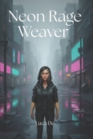 Neon Rage Weaver: A Cyberpunk Indigenous Futurism Novel B0GQGFJNM4 Book Cover