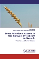 Some Adaptional Aspects In Three Cultivars Of Triticum aestivum L. 3659927732 Book Cover