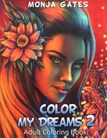 Color My Dreams 2: Adult Coloring Book B083YNHJ97 Book Cover