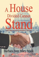 A House Divided Cannot Stand: Lord, Help Us Love One Another as You Love 1418430358 Book Cover