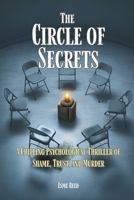 The Circle of Secrets: A Chilling Psychological Thriller of Shame, Trust, and Murder B0H218KBM4 Book Cover