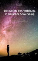 Das Gesetz der Anziehung in einfacher Anwendung: So funktioniert es auch bei dir 3754342894 Book Cover