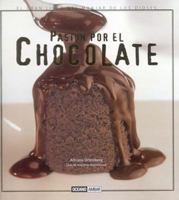 Pasion por el chocolate: El gran libro del manjar de los dioses 8475562787 Book Cover