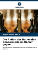 Die Aktion der Nationalen Gendarmerie im Kampf gegen 6203238554 Book Cover