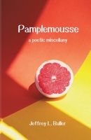 Pamplemousse: A Miscellany of Poems B0FGW73VV6 Book Cover