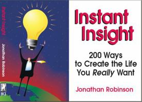 Instant Insight: 200 Ways to Create the Life You Really Want 1558744363 Book Cover