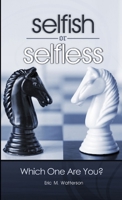 Selfish or Selfless: Which One Are You? 1257660241 Book Cover