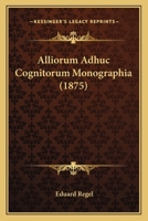 Alliorum adhuc cognitorum monographia; 1174813350 Book Cover