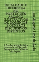 Igualdade E Diferen�a No Portugu�s Arcaico Ilustrativos de Dom�nios E G�neros Discursivos Distintos: A fundamenta��o �tica e moral em Flores de Dereyto e em O Horto do Esposo B09483MDBR Book Cover