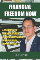 Financial Freedom Now: Learn how to escape middle class poverty and make money work for you! B08H6TMBHC Book Cover