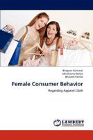 Female Consumer Behavior: Regarding Apparel Cloth 3659221856 Book Cover