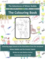 The Adventures of Mister Bubble: Mister Bubble and the Greedy Triplets - The Colouring Book 1517203430 Book Cover