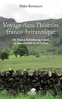 Voyage dans l'histoire franco-britannique: De Paris à Edimbourg à pied, en bus, en train et en bateau (French Edition) B07QB1JYN7 Book Cover