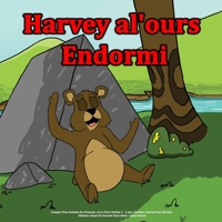 Harvey l'ours endormi: Compte Pour Enfants En Fran?ais. Livre Pour Enfant 2 - 6 Ans. Histoire Courte Pour Dormir. Histoire Avant De Dormir Po B0863S9KNM Book Cover