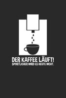 Der Kaffee l�uft! Sportlicher wird es heute nicht.: Januar 2020 bis Dezember 2020 - Wochen- und Monatsplaner, Terminplaner, Kalender, Kontaktliste, Geburtstagsliste, Geschenkideen, Habit Tracker uvm. 1710305088 Book Cover