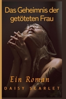 Das Geheimnis der getöteten Frau: Ein Roman B0BH31YXY3 Book Cover