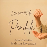 Les Secrets du Pendule : Guide d'Initiation (French Edition) B0F5ZC9554 Book Cover