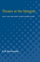 Theater at the Margins: Text and the Post-Structured Stage 0472751549 Book Cover
