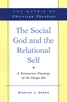 The Social God and the Relational Self: A Trinitarian Theology of the Imago Dei 066422203X Book Cover
