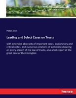 Leading and Select Cases on Trusts, with Extended Abstracts of Important Cases 1240107919 Book Cover