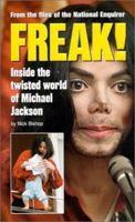 Freak: Inside the Twisted World of Michael Jackson 1885840055 Book Cover