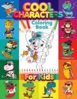 Cool Characters Coloring Book For Kids: Vol 2 Easy and Cute Characters Coloring Designs with Animals, Cat, Sharks, Monkeys, Crocodile, Dinosaurs, and B08T6JYD34 Book Cover