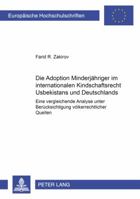 Die Adoption Minderjaehriger Im Internationalen Kindschaftsrecht Usbekistans Und Deutschlands: Eine Vergleichende Analyse Unter Beruecksichtigung Voel 3631562403 Book Cover