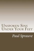 Unspoken Sins Under Your Feet 1493684361 Book Cover