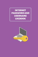 Internet Password And Username Logbook: Private Information Organizer And Online Privacy Manager Notebook For Senior / Woman / Man / Adults / Kids / Coworker / Boss / Family/ Friends 1658126572 Book Cover