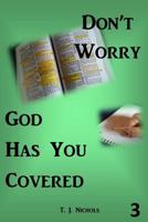 Don't Worry God Has You Covered 3 1533242941 Book Cover