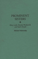 Prominent Sisters: Mary Lamb, Dorothy Wordsworth, and Sarah Disraeli 0275957160 Book Cover