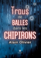 Trous de balles dans les chipirons B0C95NQQ6M Book Cover