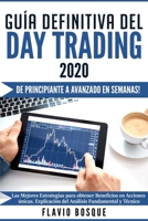 Guía Definitiva del Day Trading #2020: ¡De principiante a avanzado en semanas! Las mejores estrategias para obtener beneficios en acciones únicas. ... fundamental y técnico (Spanish Edition) B085K5K22J Book Cover