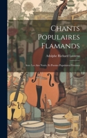 Chants Populaires Flamands: Avec Les Airs Notés, Et Poesies Populaires Diverses 1020719044 Book Cover