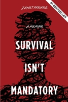 Survival Isn't Mandatory: A Memoir B09S6D3PX9 Book Cover
