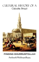 Finding Dhurrumtollah: Cultural History of a Calcutta Street B0GG51VXR3 Book Cover