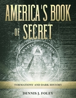 America's Book of Secret 'formations' and Dark History 153036471X Book Cover