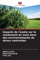 Impacts de l'azote sur le rendement du maïs dans des environnements de stress contrastés (French Edition) 613946465X Book Cover