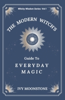 The Modern Witches Guide to Everyday Magic B0C5KNLB11 Book Cover