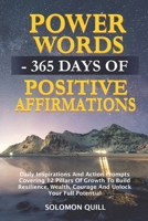 Power Words - 365 Days Of Positive Affirmations: Daily Inspirations And Action Prompts Covering 12 Pillars Of Growth To Build Resilience, Wealth, Courage And Unlock Your Full Potential B0GJJ9Y9HF Book Cover