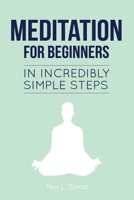 Meditation for Beginners in Incredibly Simple Steps B089L8QMHH Book Cover