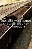 Coal Tar Distillation and Working Up of Tar Products 1406781878 Book Cover