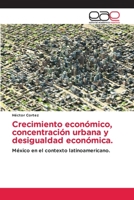 Crecimiento económico, concentración urbana y desigualdad económica. 6202246782 Book Cover